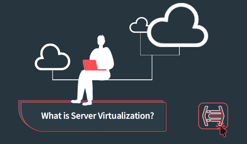 An ultimate guide on server virtualization for beginners