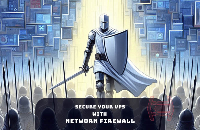 Defend Your Digital Realm: Network firewall acts as your VPS's knight, shielding it from cyberattacks.